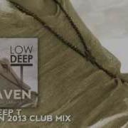 Low Deep T Heaven 2013 Club Remix