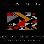 Make Me Go Crazy Opolopo Remix