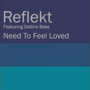 Reflekt Need To Feel Loved Remix