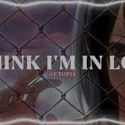 I Think I M In Love Edit Audio