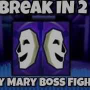 Break In 2 Scary Mary Theme