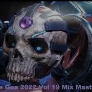 Psy Trance Goa 2022 Vol 19 Mix Master Volume