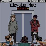 Maxipad Feat Uglee Kidd Elevator Hoe