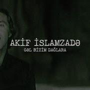 Arif Islamzade Gel Bizim Daglara