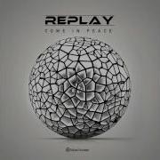 Replay Come In Peace