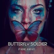 Fade Away Butterfly Soldier