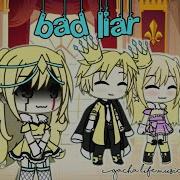 Bad Liar Gacha Life