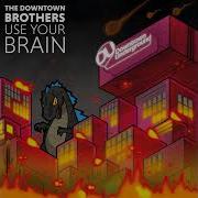 Use Your Brain Extended Mix The Downtown Brothers