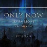 Seven Lions Feat Tyler Graves Only Now Diado Remix