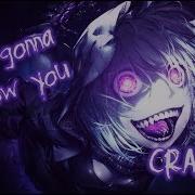 I Will Show You Crazy Nightcore