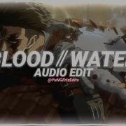 Blood Water Edit Audio