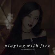 Blackpink Playing With Fire Deeper Female Voice Version Reverb Lalisa Mano Chill