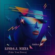 Linda J Nizza Take You Down Original Version