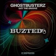 Got The Groove Original Mix Ghostbusterz