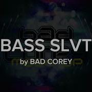 Better Of Bass Slvt Bad Corey Slowed