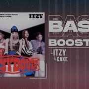 Cake Itzy Bass Boosted