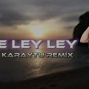 Fatih Karaytu A Le Ley Ley Tiktok Remix 2024