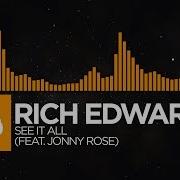 Rich Edwards Ft Jonny Rose See It All Extended Mix