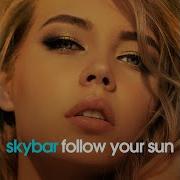 Follow Your Sun Extended Mix Skybar