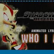 Who I Am Shadow The Hedgehog