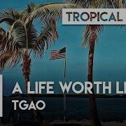 A Life Worth Living Original Mix Tgao