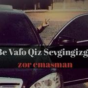 Bevafo Qiz Sevgingizga Zor Emasman