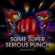 Some Super Serious Punch