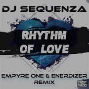 Rhythm Of Love Empyre One Enerdizer Remix Dj Sequenza