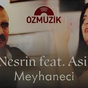 Nesrin Ft Asil Meyhaneci