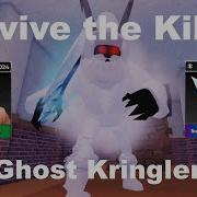 Roblox Survive The Killer Ghost Kringler