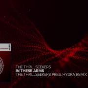 The Thrillseekers In These Arms Thrillseekers Pres Hydra Remix