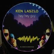 Ken Laszlo Hey Hey Guy Zyx Edit Remastered 2024