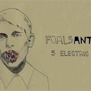 Electric Bloom Foals Feat Crystal Castles