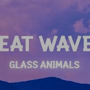 Heat Wales Slowed Glass Animals