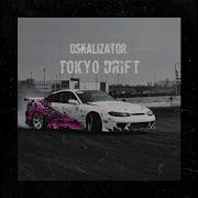 Tokyo Drift Oskalizator