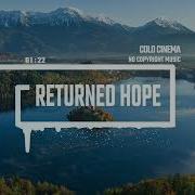 Cold Cinema Returned Hope Cinematic No Copyright Music