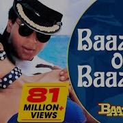 Baazigar O Baazigar Baazigar