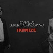 Jeren Halnazarowa Carvillo Ikimize