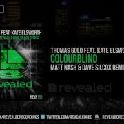 Thomas Gold Ft Kate Elsworth Colourblind Matt Nash Dave Silcox Remix