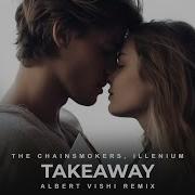 The Chainsmokers Illenium Albert Vishi Takeaway Remix Ft Lennon Stella