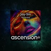 Jay Sin Yesterday Original Mix Ascension Music