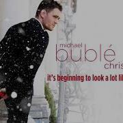 Michael Bublé It S Beginning To Look A Lot Like Christmas