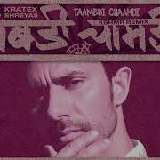 Kratex Shreyas Taambdi Chaamdi Kshmr Remix