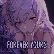 Nightcore Forever Yours Lyrics