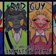 Bad Guy Animation Meme