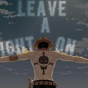 One Piece Amv Leave A Light On