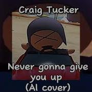 Craig Tucker Never Gonna Give You Up Ai Cover