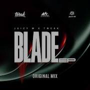 Juicy M Tweak Blade Original Mix