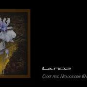 Laroz Close Feat Hellogoodbye