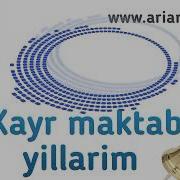 Xayr Maktab Yillarim Mp3